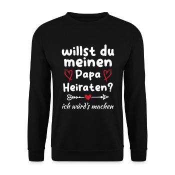 Willst du meinen Papa heiraten - Unisex Pullover - Schwarz - Vorne - Alina (178cm) & Michal (187cm)