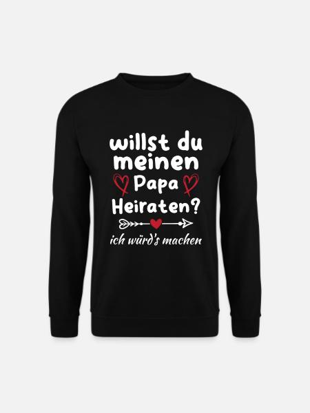 Willst du meinen Papa heiraten - Unisex Pullover - Schwarz