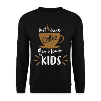 First I Drink Coffee - Coffee Teacher School - Unisex Sweatshirt - black - Front - Alina (178cm) & Michal (187cm)