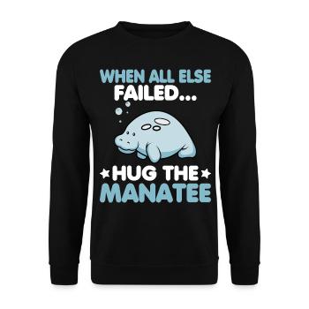When all else failed hug the Manatee Ozean Seekuh - Unisex Pullover - Schwarz - Vorne - Alina (178cm) & Michal (187cm)