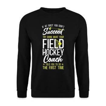 Field Hockey Coach If At First You - Unisex Sweatshirt - black - Front - Alina (178cm) & Michal (187cm)