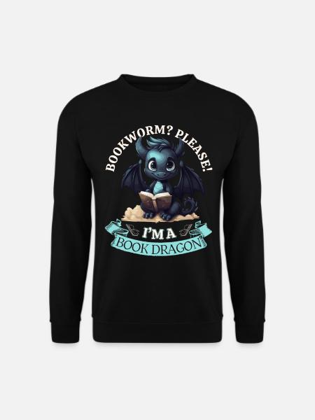 Bücherwurm: "Bookworm? Please! I'm A Book Dragon" - Unisex Pullover - Schwarz