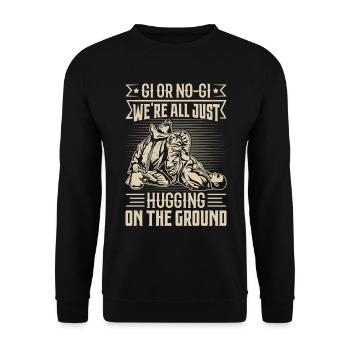 Gi or no Gi we're all just hugging on the ground - Unisex Sweatshirt - black - Front - Alina (178cm) & Michal (187cm)