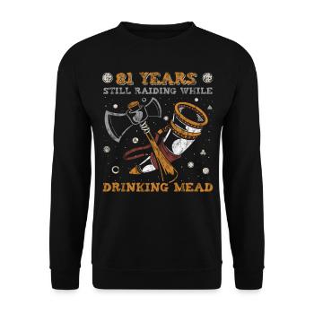 81 Years Still Raiding While Drinking Mead - 81. - Unisex Sweatshirt - black - Front - Alina (178cm) & Michal (187cm)
