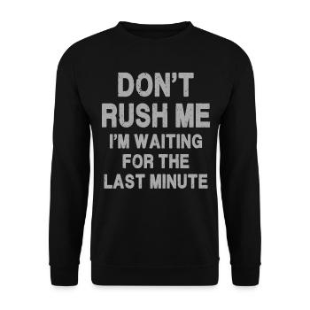 Don't rush me I'm waiting for the last minute - Unisex Sweatshirt - black - Front - Alina (178cm) & Michal (187cm)