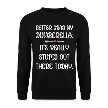 Schnapp dir lieber meine Dumberella. Es ist wirklich dumm da draußen - Unisex Pullover - Schwarz - Vorne - Alina (178cm) & Michal (187cm)