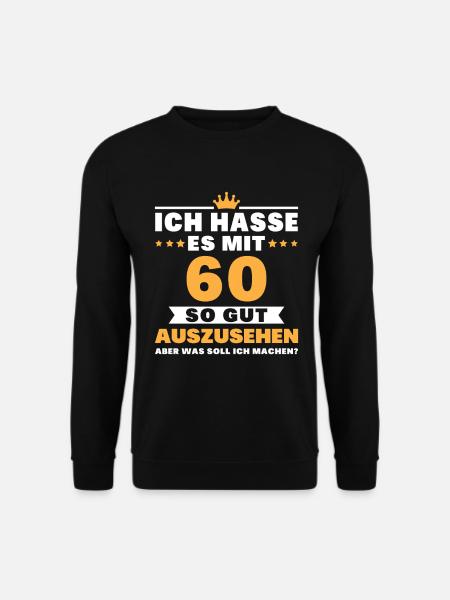 Ich hasse es mit 60 Geburtstag Gut Aussehen - Unisex Pullover - Schwarz