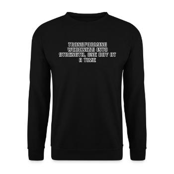 Fitness - Transforming weakness into strength, - Unisex Sweatshirt - black - Front - Alina (178cm) & Michal (187cm)