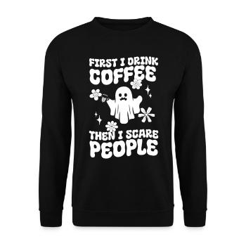 First I Drink Coffee Then I Scare People - Funny H - Unisex Sweatshirt - black - Front - Alina (178cm) & Michal (187cm)