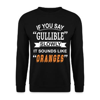 If you say "Gullible" slowly it sounds like - Unisex Sweatshirt - black - Front - Alina (178cm) & Michal (187cm)