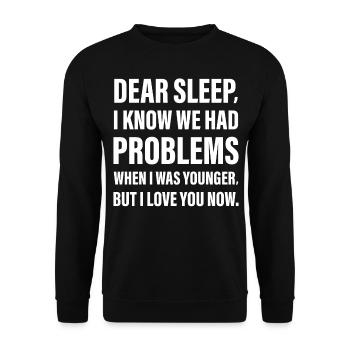 Dear Sleep I know I had Problems when I was young - Unisex Sweatshirt - black - Front - Alina (178cm) & Michal (187cm)