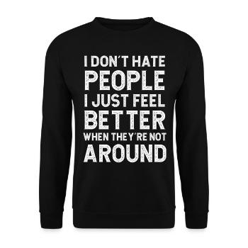 I don't hate people I just feel better when they - Unisex Sweatshirt - black - Front - Alina (178cm) & Michal (187cm)