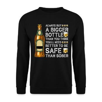Always buy a bigger bottle thank you think - Unisex Sweatshirt - black - Front - Alina (178cm) & Michal (187cm)