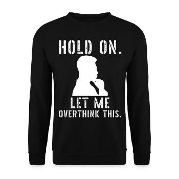 Attends Laisse-moi trop réfléchir à ça - Sweat-shirt Unisexe - noir - Devant - Alina (178cm) & Michal (187cm)