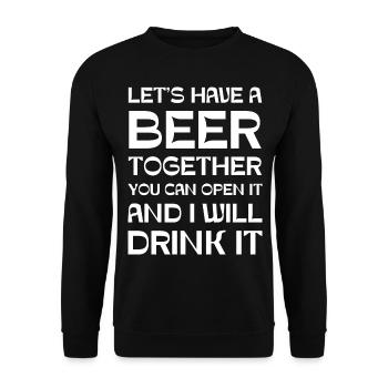 Let's have a beer together you can open it and I - Unisex Sweatshirt - black - Front - Alina (178cm) & Michal (187cm)