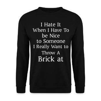 I hate when I have to be nice to someone I really - Unisex Sweatshirt - black - Front - Alina (178cm) & Michal (187cm)
