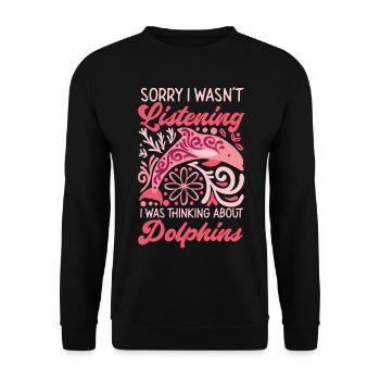Dolphin Sorry I Wasn't Listening I - Unisex Sweatshirt - black - Front - Alina (178cm) & Michal (187cm)