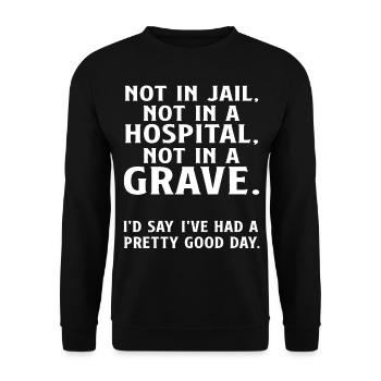 Not in Jail not in a Hospital not in a Grave - Unisex Sweatshirt - black - Front - Alina (178cm) & Michal (187cm)