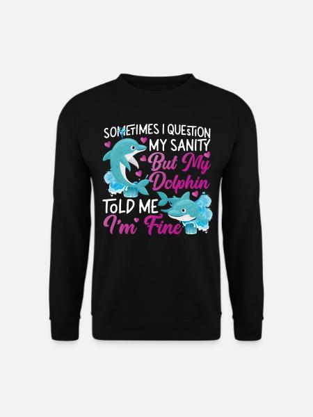 Dolphin Sometimes I Question My - Unisex Pullover - Schwarz