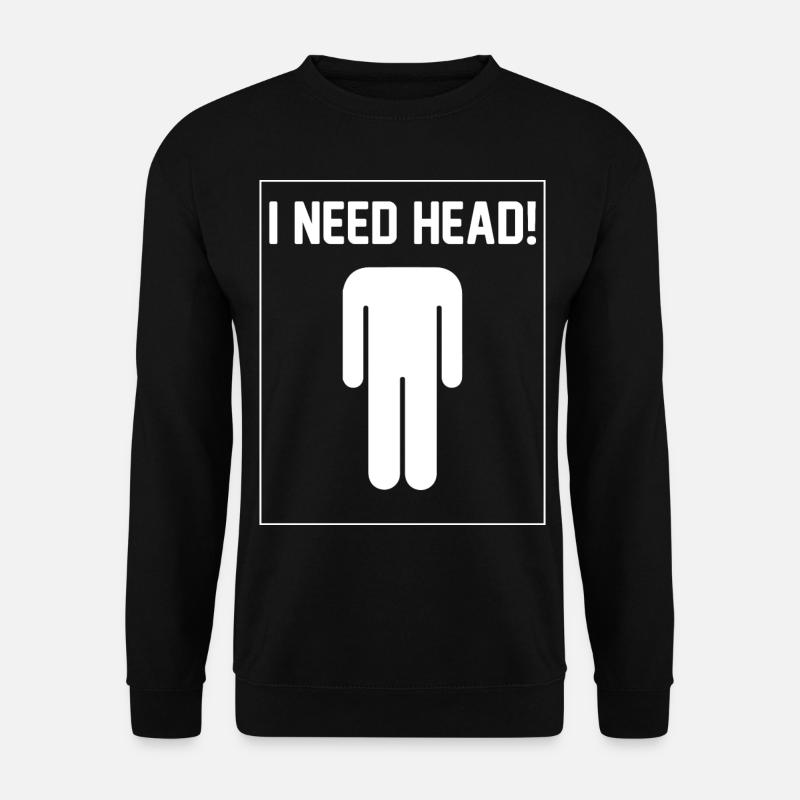 I need Head - Unisex Sweatshirt - black