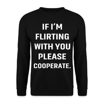 If I'm flirting with you please cooperate - Unisex Sweatshirt - black - Front - Alina (178cm) & Michal (187cm)