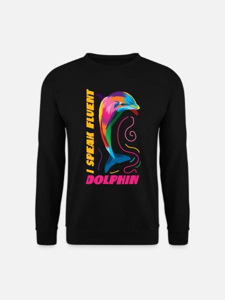 Dolphin I Speak Fluent Dolphin - Unisex Sweatshirt - black