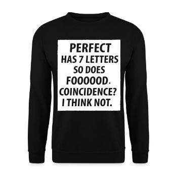 Perfect has 7 letters so does foooood coincidence - Unisex Sweatshirt - black - Front - Alina (178cm) & Michal (187cm)
