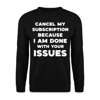 Cancel my subscription because I am done with your - Unisex Sweatshirt - black - Front - Alina (178cm) & Michal (187cm)