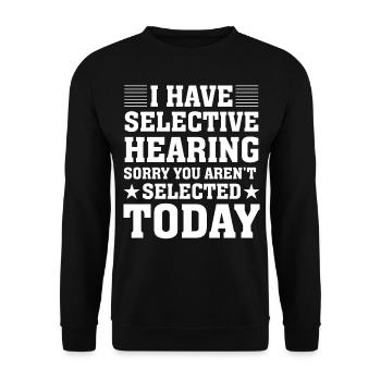I have selective hearing sorry you aren't selected - Unisex Pullover - Schwarz - Vorne - Alina (178cm) & Michal (187cm)