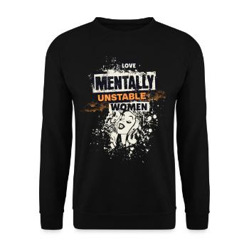 I Love Mentally Unstable Women Ironic Meme Lady - Unisex Sweatshirt - black - Front - Alina (178cm) & Michal (187cm)