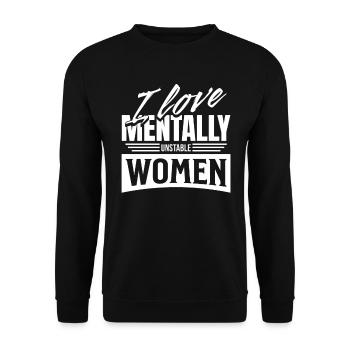 I Love Mentally Unstable Women Ironic Meme Modern - Unisex Sweatshirt - black - Front - Alina (178cm) & Michal (187cm)