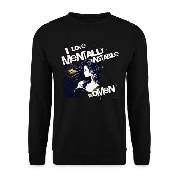 I Love Mentally Unstable Women Ironic Meme Feminim - Unisex Pullover - Schwarz - Vorne - Alina (178cm) & Michal (187cm)