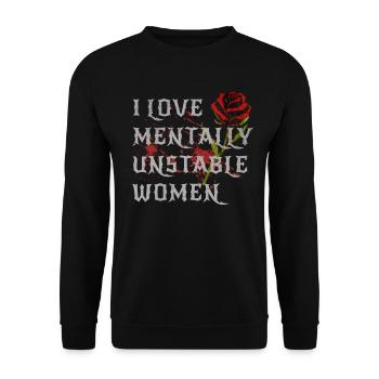 I Love Mentally Unstable Women Ironic Meme Rose - Unisex Pullover - Schwarz - Vorne - Alina (178cm) & Michal (187cm)