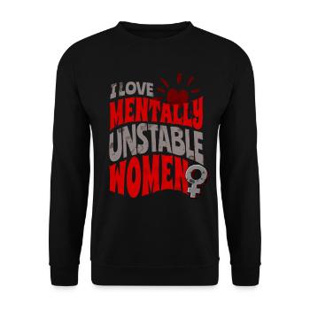 I Love Mentally Unstable Women Ironic Meme Retro - Unisex Sweatshirt - black - Front - Alina (178cm) & Michal (187cm)