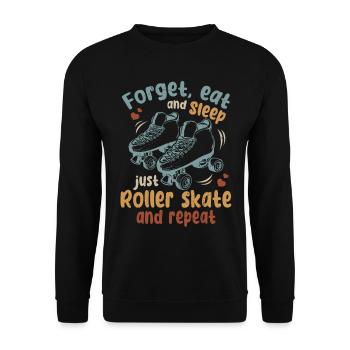 Patinage à roulettes - Oubliez de manger et de dormir, il suffit de rouler - Sweat-shirt Unisexe - noir - Devant - Alina (178cm) & Michal (187cm)