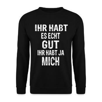 Lustiger Spruch Ihr Habt Es Echt Gut - Unisex Pullover - Schwarz - Vorne - Alina (178cm) & Michal (187cm)