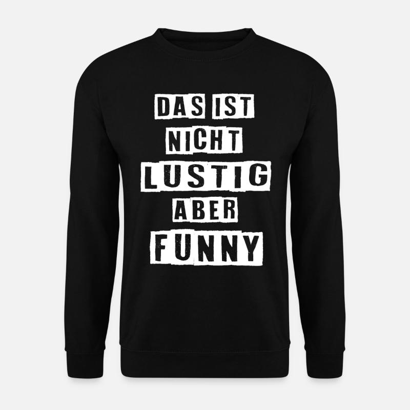 Lustiger Spruch - Unisex Pullover - Schwarz