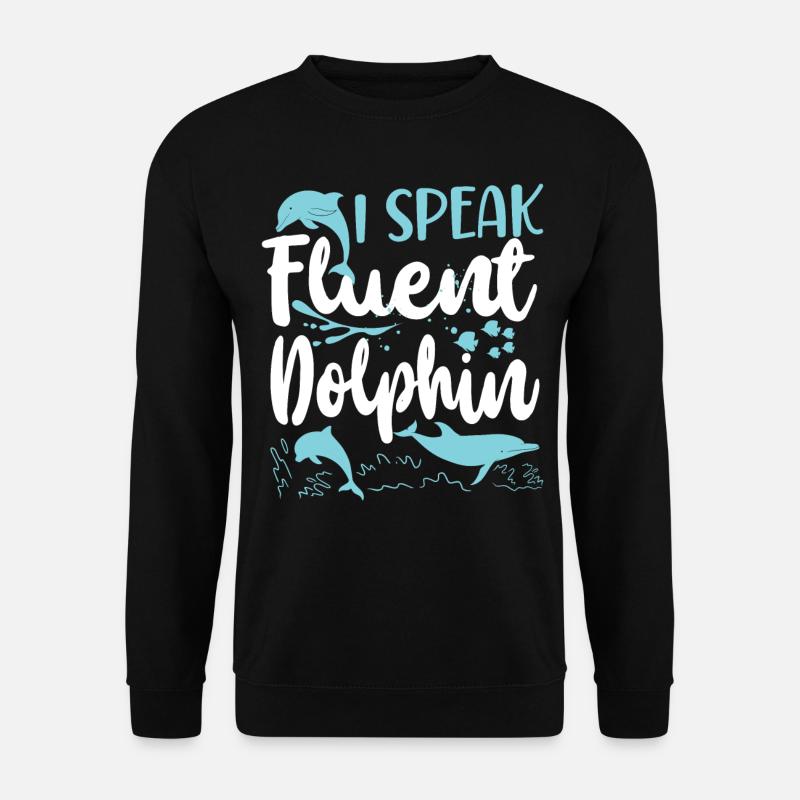 Dolphin I Speak Fluent Dolphin - Unisex Pullover - Schwarz