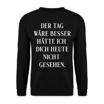 Der Tag wäre besser hätte ich dich heute nicht - Unisex Pullover - Schwarz - Vorne - Alina (178cm) & Michal (187cm)