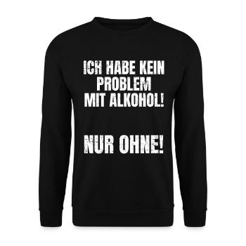 Problem ohne Alkohol - Lustiger Feierabend Spruch - Unisex Pullover - Schwarz - Vorne - Alina (178cm) & Michal (187cm)
