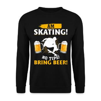 Am skating! No tips! Bring beer! - Skateboard Skat - Unisex Pullover - Schwarz - Vorne - Alina (178cm) & Michal (187cm)
