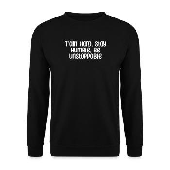 Fitness - Train hard, stay humble, be unstoppable - Unisex Sweatshirt - black - Front - Alina (178cm) & Michal (187cm)