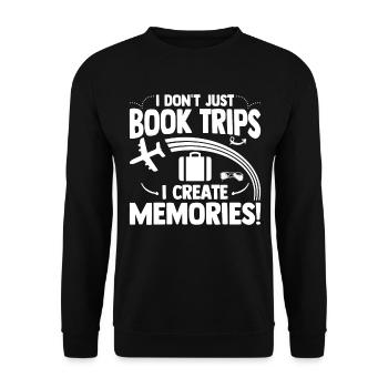 I Dont Just Book Trips I Create Memories Reisebüro - Unisex Pullover - Schwarz - Vorne - Alina (178cm) & Michal (187cm)