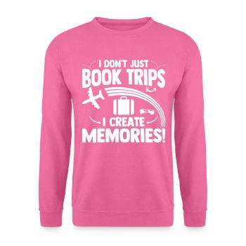 I Dont Just Book Trips I Create Memories Reisebüro - Unisex Pullover - Pink - Vorne