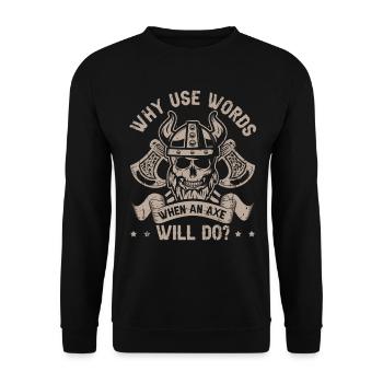 Why use Words when an Axe will do? Viking - Unisex Pullover - Schwarz - Vorne - Alina (178cm) & Michal (187cm)