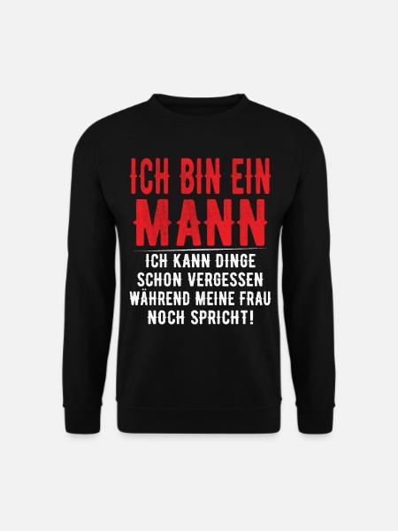 Ich bin ein Mann - Ich kann Dinge schon vergessen - Unisex Pullover - Schwarz