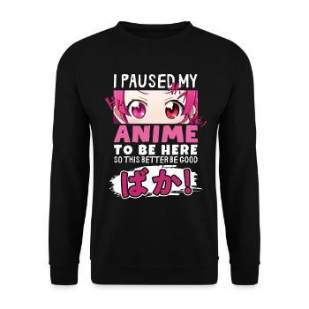 I Paused My Anime To Be Here BAKA! Kawaii Otaku - Unisex Sweatshirt - black - Front - Alina (178cm) & Michal (187cm)