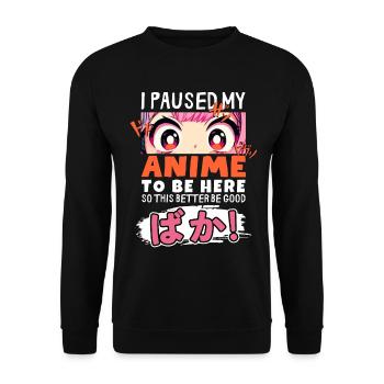 I Paused My Anime To Be Here BAKA! Kawaii Otaku - Unisex Sweatshirt - black - Front - Alina (178cm) & Michal (187cm)