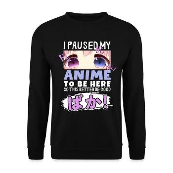 I Paused My Anime To Be Here BAKA! Kawaii Otaku - Unisex Sweatshirt - black - Front - Alina (178cm) & Michal (187cm)