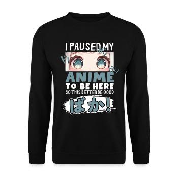 J’ai mis mon anime en pause pour être là BAKA ! Kawaii Otaku - Sweat-shirt Unisexe - noir - Devant - Alina (178cm) & Michal (187cm)